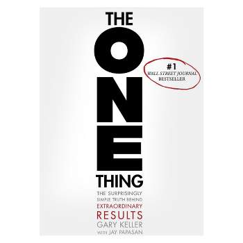 The ONE Thing: The Surprisingly Simple Truth Behind Extraordinary Results (Hardcover) by Gary Keller