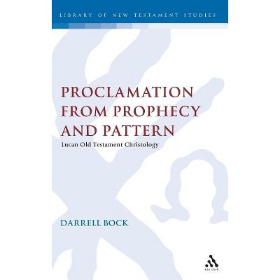 Proclamation from Prophecy and Pattern - (Library of New Testament Studies) by  Darrell L Bock (Hardcover)