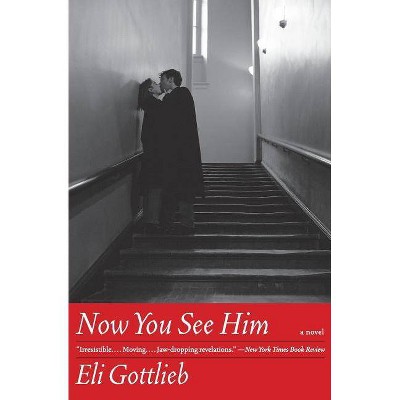 Now You See Him - (P.S.) by  Eli Gottlieb (Paperback)