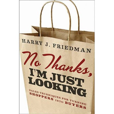 No Thanks, I'm Just Looking - by  Harry J Friedman (Hardcover)