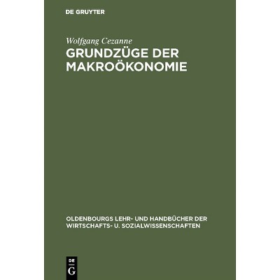 Grundzüge der Makroökonomie - (Oldenbourgs Lehr- Und Handbücher Der Wirtschafts- U. Sozialw) 7th Edition by  Wolfgang Cezanne (Hardcover)