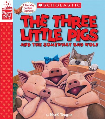 The Three Little Pigs and the Somewhat Bad Wolf (a Storyplay Book) - by  Mark Teague (Hardcover)