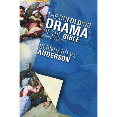 The Unfolding Drama of the Bible - 4th Edition by  Bernhard W Anderson (Paperback)