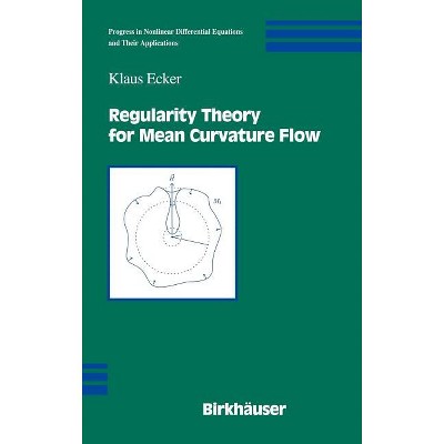 Regularity Theory for Mean Curvature Flow - (Progress in Nonlinear Differential Equations and Their Appli) by  Klaus Ecker (Hardcover)