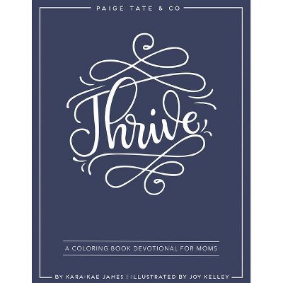 Thrive: A Coloring Book Devotional for Moms (Journaling and Creative Worship) - by  Kara-Kae James (Paperback)