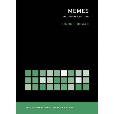 Memes in Digital Culture - (MIT Press Essential Knowledge) by  Limor Shifman (Paperback)