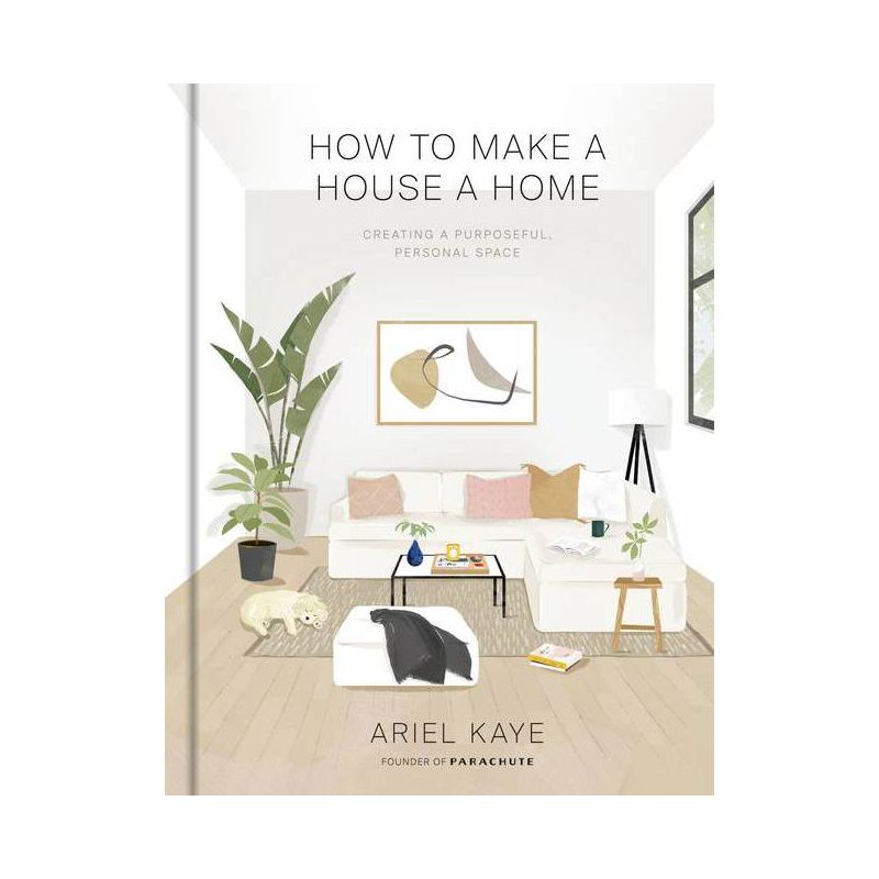 How to Make a House a Home - by Ariel Kaye (Hardcover), 1 of 4