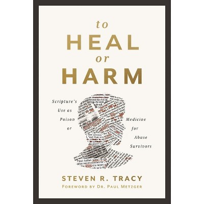 To Heal or Harm - by  Steven R Tracy (Paperback)