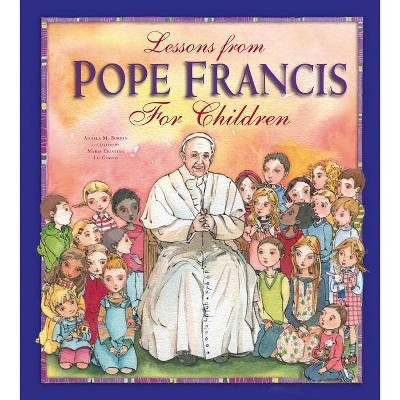 Lessons from Pope Francis for Children - by  Angela Burrin (Hardcover)