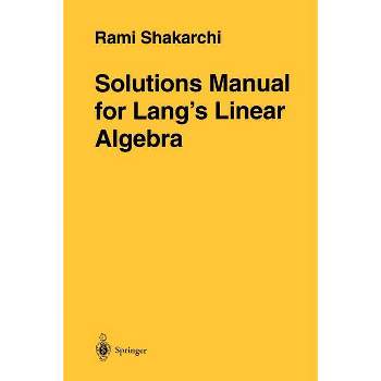 Solutions Manual for Lang's Linear Algebra - by  Rami Shakarchi (Paperback)