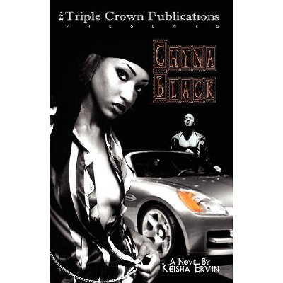 Chyna Black - by  Keisha Ervin (Paperback)