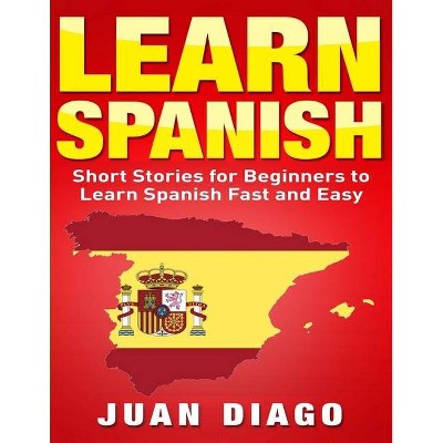 Learn Spanish - by  Juan Diago (Paperback)