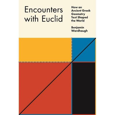 Encounters with Euclid - by  Benjamin Wardhaugh (Hardcover)