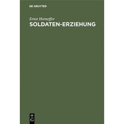 Soldaten-Erziehung - by  Ernst Horneffer (Hardcover)
