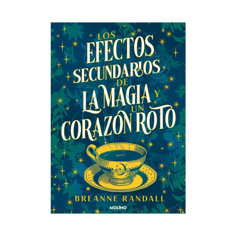 Los Efectos Secundarios de la Magia Y Un Corazón Roto / The Unfortunate Effects of Heartbreak and Magic - by  Breanne Randall (Paperback), 1 of 2
