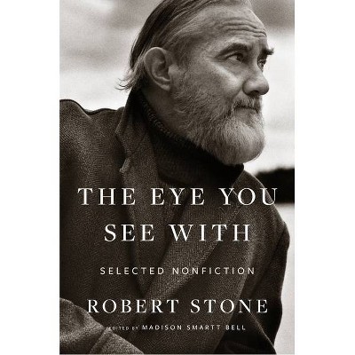 The Eye You See with - by  Robert Stone (Paperback)