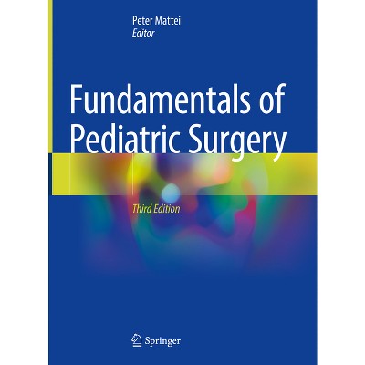 Fundamentals of Pediatric Surgery - 3rd Edition by  Peter Mattei (Hardcover)