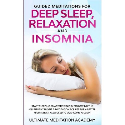 Guided Meditations for Deep Sleep, Relaxation and Insomnia - by  Ultimate Meditation Academy (Paperback)