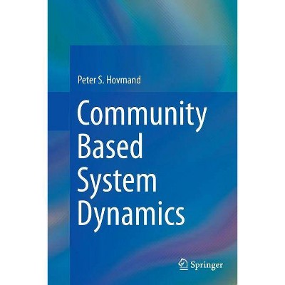 Community Based System Dynamics - by  Peter S Hovmand (Paperback)