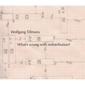 Wolfgang Tillmans: What's Wrong with Redistribution? - (Hardcover) - 1 of 1