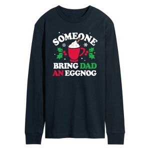 Men's - Instant Message - Someone Bring Dad An Eggnog Christmas Long Sleeve Graphic T-Shirt - 1 of 4