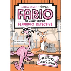 Fabio the World's Greatest Flamingo Detective: Mystery on the Ostrich Express - by  Laura James (Paperback) - 1 of 1
