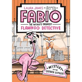 Fabio the World's Greatest Flamingo Detective: Mystery on the Ostrich Express - by  Laura James (Paperback)