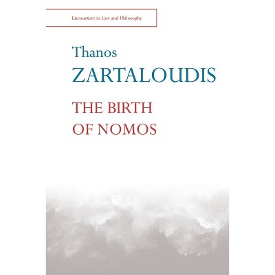 The Birth of Nomos - (Encounters in Law & Philosophy) by  Thanos Zartaloudis (Paperback)