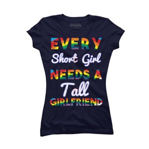 Adult Design By Humans Pride Every Short Girl Needs Tall Girlfriend By Magnus513 T-Shirt - 1 of 2