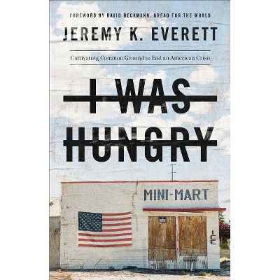 I Was Hungry - by  Jeremy K Everett (Paperback)