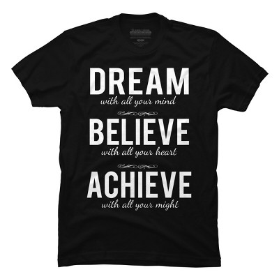 Men's Design By Humans Dream Believe Achieve Change Your Life By cssdru T-Shirt