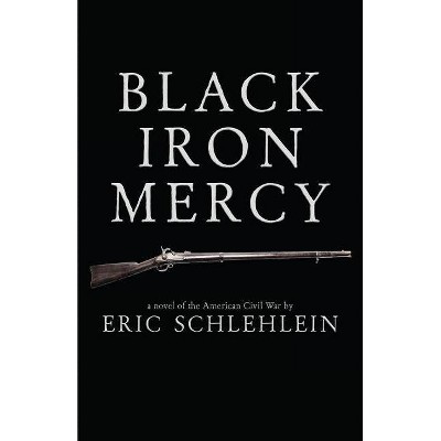 Black Iron Mercy - by  Eric Schlehlein (Paperback)