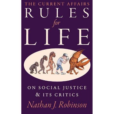 The Current Affairs Rules For Life - by  Nathan J Robinson (Paperback)