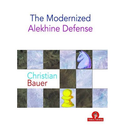 The Modernized Alekhine Defense - by  Bauer (Paperback)