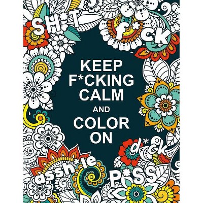 Keep F*cking Calm and Color on - by  Summersdale (Paperback)