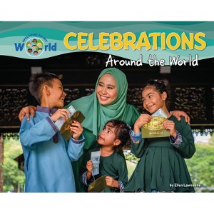 Celebrations Around the World - (Welcome to My World) by  Ellen Lawrence (Paperback) - 1 of 1