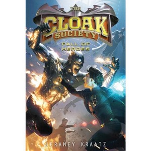 Fall of Heroes - (Cloak Society) by  Jeramey Kraatz (Hardcover) - 1 of 1