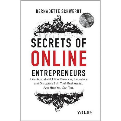 Secrets of Online Entrepreneurs - by  Bernadette Schwerdt (Paperback)