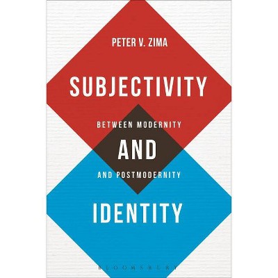 Subjectivity and Identity - (Bloomsbury Studies in Philosophy) by  Peter V Zima (Paperback)