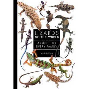 Lizards of the World - (Guide to Every Family) by  Mark O'Shea (Hardcover) - 1 of 1