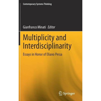 Multiplicity and Interdisciplinarity - (Contemporary Systems Thinking) by  Gianfranco Minati (Hardcover)