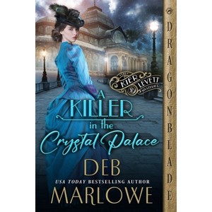 A Killer in the Crystal Palace - (The Kier and Levett Mystery) by  Deb Marlowe (Paperback) - 1 of 1