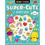 Shiny Stickers Super-Cute Activity Book - by  Patrick Bishop (Hardcover)
