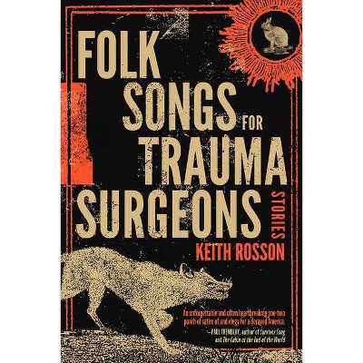 Folk Songs for Trauma Surgeons - by  Keith Rosson (Paperback)