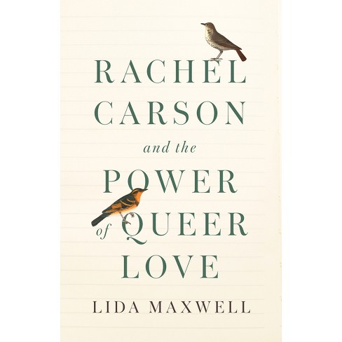 Rachel Carson and the Power of Queer Love - by  Lida Maxwell (Hardcover) - image 1 of 1