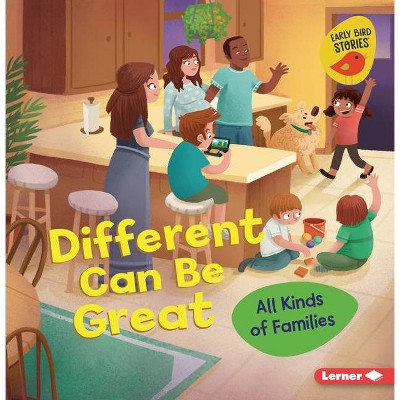 Different Can Be Great - (All Kinds of People (Early Bird Stories (Tm))) by  Lisa Bullard (Paperback)