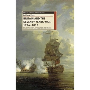 Britain and the Seventy Years War, 1744-1815 - (British History in Perspective) by  Anthony Page (Paperback) - 1 of 1