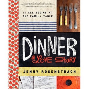 Dinner: A Love Story - by  Jenny Rosenstrach (Hardcover) - 1 of 1