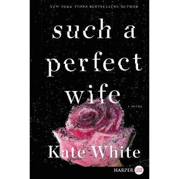 Such a Perfect Wife - Large Print by  Kate White (Paperback)