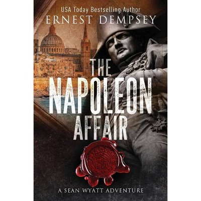 The Napoleon Affair - (Sean Wyatt Adventure) by  Ernest Dempsey (Paperback)